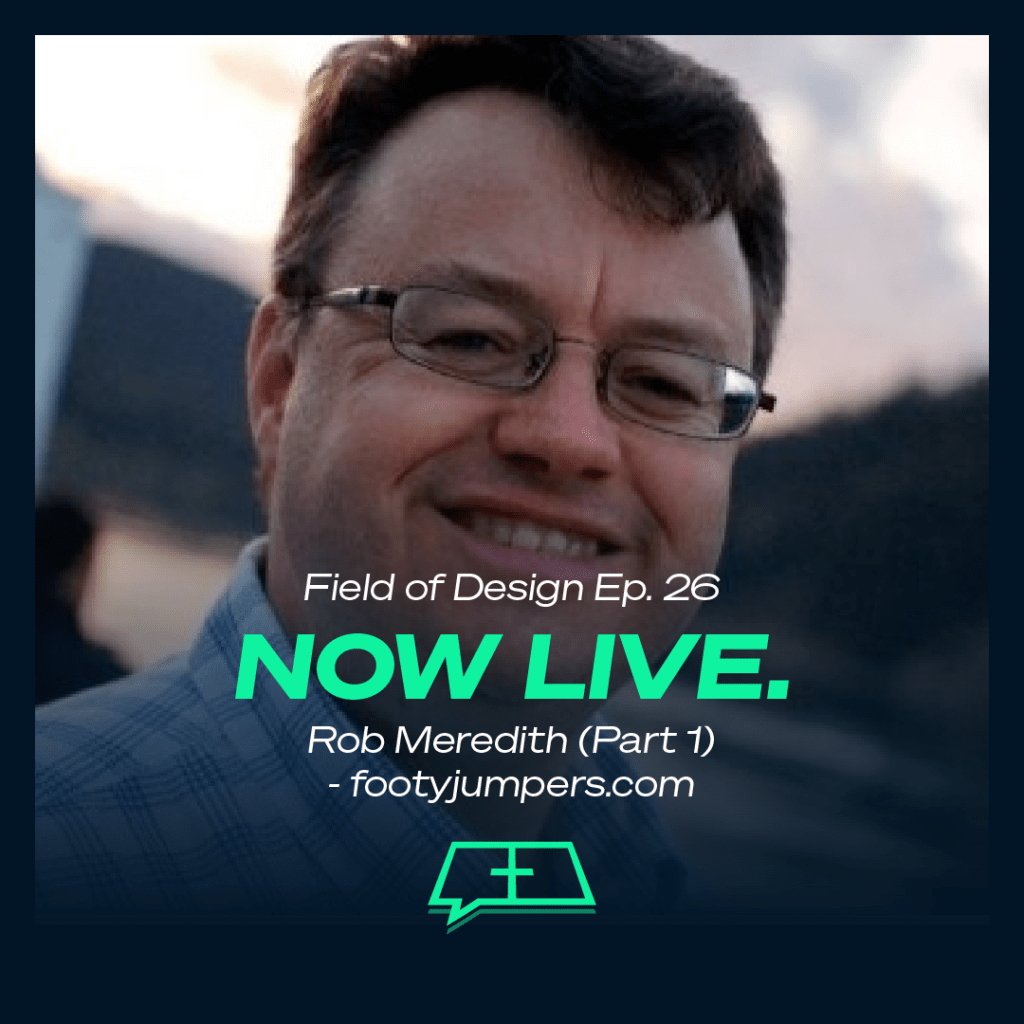 Ep 26 – Rob Meredith (Part 1) – FootyJumpers.com